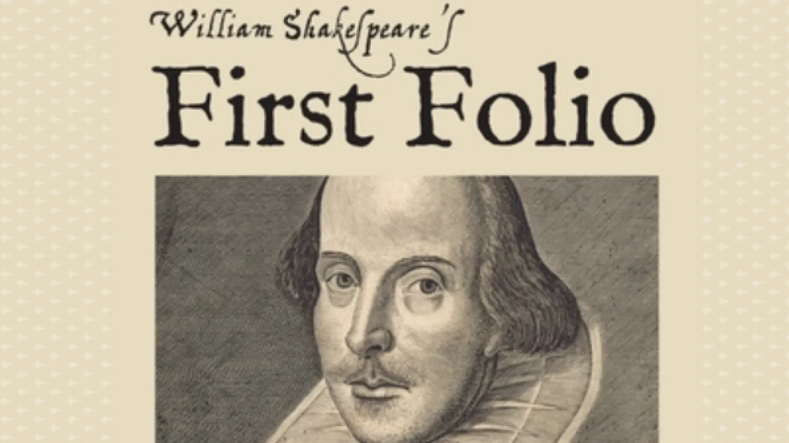 Shakespeare's signature, then the words First Folio, then a line drawing of a portrait of shakespeare. He is bald on top with shoulder length hair, a ruffle collar and a small mustache