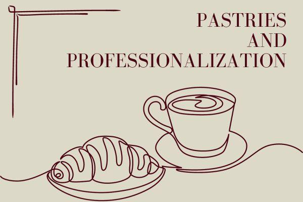 Event title Pastries and Professionalization with line drawing of croissant and coffee