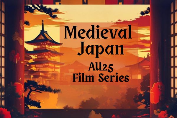Medieval Japan AU25 Film Series